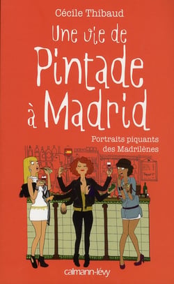 Une vie de pintade à Madrid - portraits piquants de Madrilènes