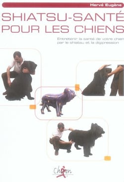 Shiatsu-santé pour les chiens - entretenir la santé de votre chien par le shiatsu et la digipression