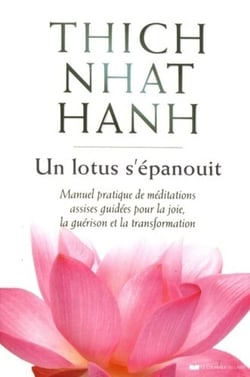 Un lotus s'épanouit - manuel pratique de méditations assises guidées pour la joie, la guérison et la transformation
