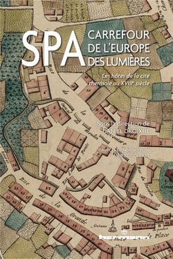 Spa, carrefour de l'Europe des Lumières : Les hôtes de la cité thermale au XVIIIe siècle