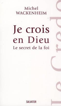Je crois en Dieu, le secret de la foi