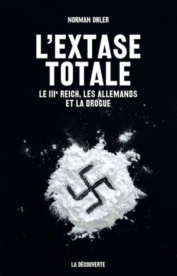 L'extase totale - le IIIe Reich, les Allemands et la drogue