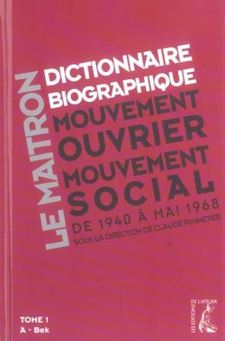 Le maitron - dictionnaire biographique mouvement ouvrier mouvement social de 1940 a mai 1968 t.1