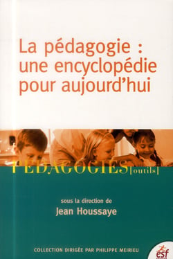 La pédagogie : une encyclopédie pour aujourd'hui