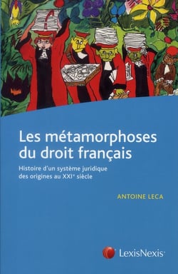 Les métamorphoses du droit français - histoire d'un système juridique des origines au xxie siècle