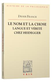 Le nom et la chose - langue et vérité chez Heidegger