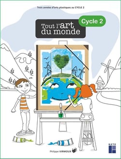 Tout l'art du monde : Arts plastiques - cycle 2
