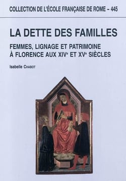 La dette des familles : femmes, lignage et patrimoine à florence aux xive et XVe : FEMMES, LIGNAGE ET PATRIMOINE A FLORENCE AUX XIVE ET XVE SIECLES