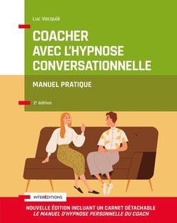 Coacher avec l'hypnose conversationnelle : avec la synergie IOS/PNL (2e édition)