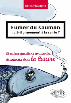 Fumer du saumon nuit-il gravement à la santé ? et autres questions amusantes de sciences dans la cuisine