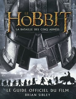 Hobbit - La Bataille Des Cinq Armees. Le Guide Officiel Du Film