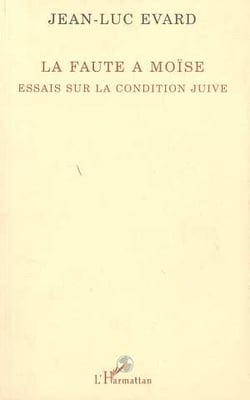 La faute à Moïse : Essai sur la condition juive