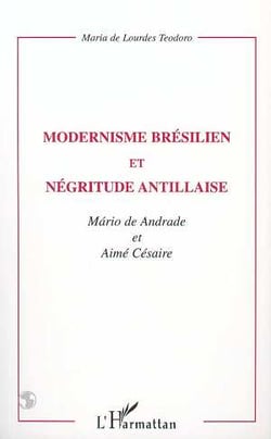 Modernisme brésilien et négritude antillaise - Andrade, Mario de - Césaire, Aimé