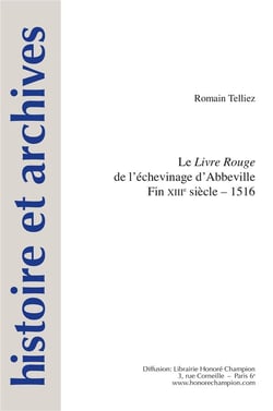 Histoire et archives Tome 20 : le Livre rouge de l'échevinage d'Abbeville (fin XIIIe siècle - 1516)