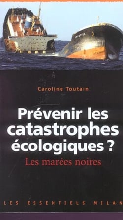 Prévenir les catastrophes écologiques ? les marées noires