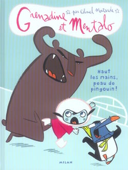 Grenadine et mentalo t.1 - haut les mains, peau de pingouin