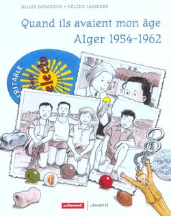 Quand ils avaient mon âge - Algérie 1954-1962
