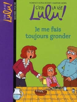 C'est la vie Lulu ! Tome 14 : je me fais toujours gronder