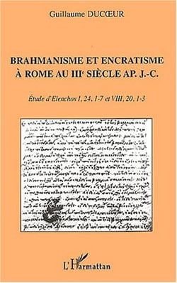 BRAHMANISME ET ENCRATISME À ROME AU IIIe SIÈCLE AP. J.C. : Etude d'Elenchos I, 24, 1-7 et VIII, 20, 1-3