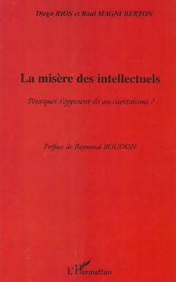 La misère des intellectuels : Pourquoi s'opposent-ils au capitalisme ?
