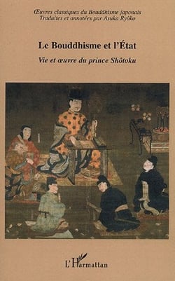 Le Bouddhisme et l'Etat : Vie et oeuvre du prince Shôtoku