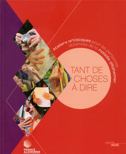 Tant de choses à dire - ateliers artistiques pour  les personnes atteintes de la maladie d'Alzheimer