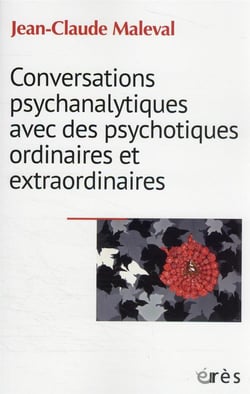 Conversations psychanalytiques avec des psychotiques ordinaires et extraordinaires