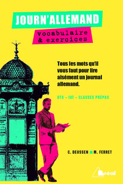 Journ'allemand : vocabulaire & exercices - BTS, IUT, classes prépas - tous les mots qu'il vous faut pour lire aisément un journal allemand
