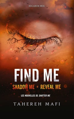 Insaisissable (Shatter me) - Saison 2 : Find me Tomes 1.5 et 2.5 : Shadow me - Reveal me