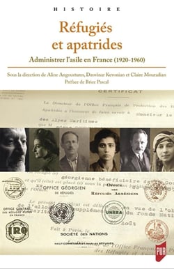 Réfugiés et apatrides - administrer l'asile en France (1920-1960)