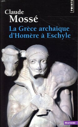 La Grèce archaïque d'Homère à Eschyle (VIIIe-VIe siècle av. J.-C.)