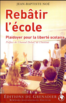 Rebâtir l'école - plaidoyer pour la liberté scolaire