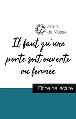 Il faut qu'une porte soit ouverte ou fermée, de Alfred de Musset (fiche de lecture et analyse complète de l'oeuvre)