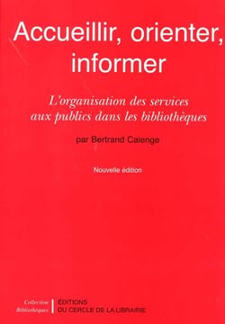 Accueillir, orienter, informer - l'organisation des services aux publics dans les bibliothèques