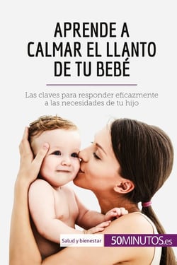 Aprende a calmar el llanto de tu bebe