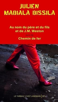 Au nom du pere et du fils et de jm weston suivi de chemin de fer