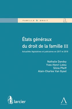 États généraux du droit de la famille III - actualités législatives et judiciaires en 2017 et 2018