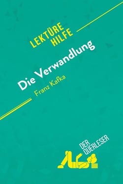 Die Verwandlung von Franz Kafka (Lektürehilfe) : Detaillierte Zusammenfassung, Personenanalyse und Interpretation