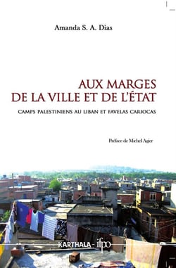 Aux marges de la ville et de l'état - camps palestiniens au Liban et favelas cariocas