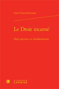 Le droit incarné - huit parcours en jurislittérature