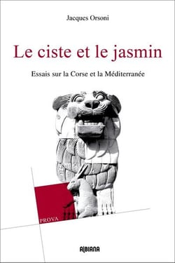 Le ciste et le jasmin - essais sur la corse et le mediterranee