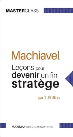 Machiavel - leçons pour devenir un fin stratège