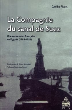 La compagnie du canal de Suez - une concession française en Egypte, 1888-1956