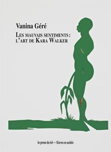 Les mauvais sentiments - l'art de Kara Walker