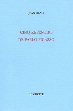 Cinq Repentirs de Pablo Picasso