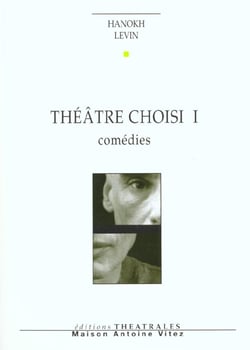 Théâtre choisi Tome 1 : Comédies