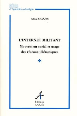 L'internet militant - mouvement social et usage des reseaux telematiques