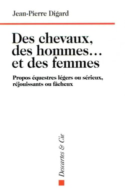 Des chevaux, des hommes... et des femmes - propos équestres légers ou sérieux, réjouissants ou fâcheux