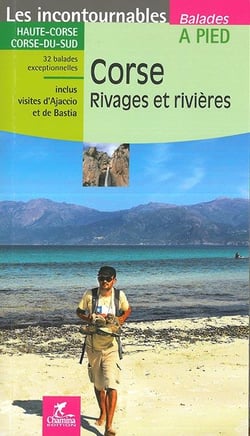 Les incontournables balades à pied : Corse, rivages et rivières