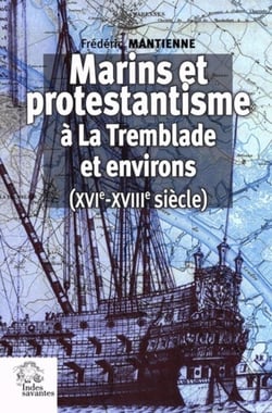 Marins et protestantisme à La Tremblade et environs (XVIe-XVIIIe siècle) (2e édition)